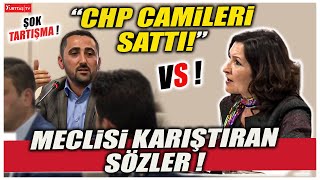 “CHP camileri sattı!” dedi meclis karıştı! Şok yaratan tartışma!