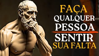 Faça Qualquer Pessoa Sentir Sua Falta – Use Estas Estratégias com o estoicismo