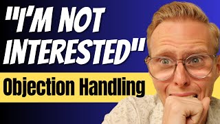 3 ways to overcome “I’m not interested…” | Cold Call Objection Handling