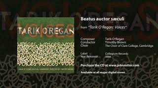 Beatus auctor sæculi - Tarik O'Regan, Timothy Brown, The Choir of Clare College, Cambridge