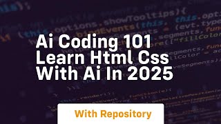 Ai coding 101 learn html css with ai in 2025