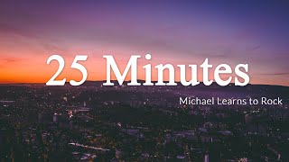 25 Minutes - Michael Learns to Rock [Lyrics + Vietsub]