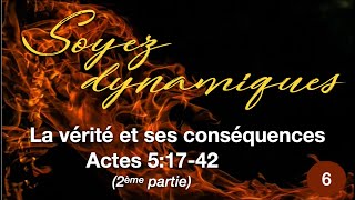 Soyez dynamiques - La vérité et ses conséquences - Actes 5 (Leçon 6 - 2ème partie)