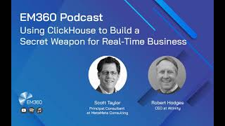 @enterprisemanagement360 Podcast: Build a Secret Weapon for Real-time Businesses w/ ClickHouse