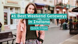 41 Best Weekend Getaways in Indiana