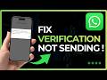 How to Fix Whatsapp Verification Code Not Sending