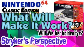 Nintendo 64 Classic - What Would Make It Work? Will We Get GoldenEye? - Stryker's Perspective