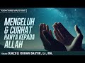 MENGELUH & CURHAT HANYA KEPADA ALLAH | Ustadz DJAZULI RUHAN BASYIR, Lc, MA.