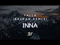 INNA - Yalla (Balkan Remix)