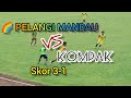 🌈 PELANGI MANDAU VS KOMPAK SKOR 3-1