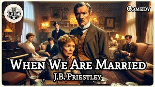 When We Are Married - JB Priestley | Comedy | Herbert Soppitt | Radio Drama