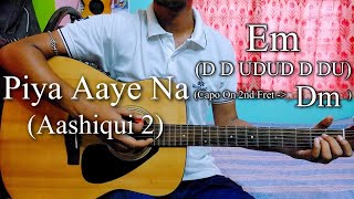 Piya Aaye Na | Aashiqui 2 | Easy Guitar Chords Lesson+Cover, Strumming Pattern, Progressions...