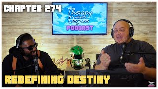 Redefining Destiny: Positive Thoughts, Actions, Faith | Therapy Without a Degree Chapter 274