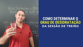 Como Determinar o Grau de Desidratação da Sessão de Treino?