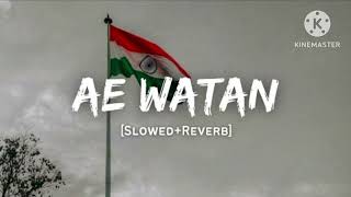 Ae Watan - Arijit Singh Song | Slowed And Reverb Lofi Mix | Republic Day Special #lofisong