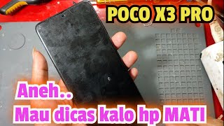 POCO X3 PRO MAU DI CAS KALO HP KONDISI MATI