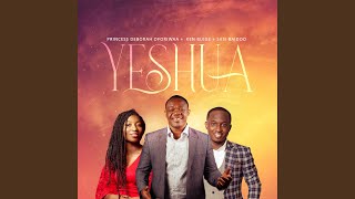 Yeshua (feat. Siisi Baidoo \u0026 Princess Oforiwaa Deborah)