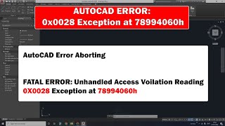 How To Fix AutoCAD Fatal Error: Unhandled Access Violation Reading 0x0028 Exception at 78994060