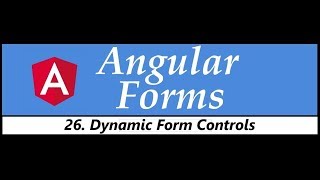 Angular Forms Tutorial - 26 - Dynamic Form Controls 2019