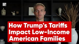 How Trump's Tariffs Impact Low-Income American Families