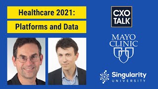 Digital Health: Platforms and Data with Dr. John Halamka and Dr. Daniel Kraft (CXOTalk #679)