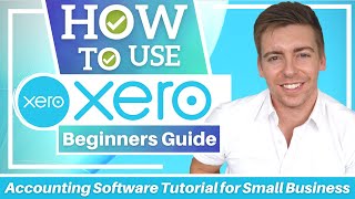 How To Use XERO | Accounting Software Tutorial for Small Business (Beginners Overview)