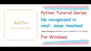 Python not recognized as an internal or external command - Issue Resolved - Python Tutorial Series