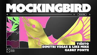 Tiësto, Dimitri Vegas & Like Mike, Gabry Ponte - Mockingbird (Official Audio)