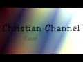 Christian 7  Channel (Canal Cristiano) - Intro