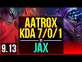 AATROX vs JAX (TOP) | 2 early solo kills, KDA 7/0/1, Godlike | NA Diamond | v9.13