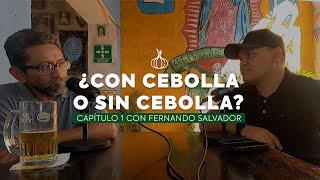 Fernando Salvador / ¿Se puede vivir de internet?  / Con cebolla o sin cebolla Cap. 1