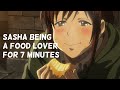 Sasha being a Food Lover for 7 Minutes| Compilation