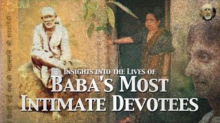 Insights into the Lives of Sai Baba's Most Intimate Devotees