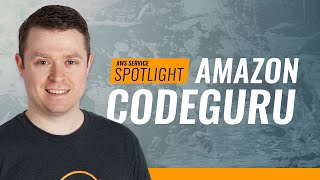AWS Service Spotlight - Amazon CodeGuru