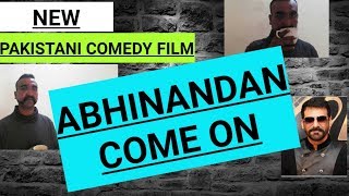 New Movie Abhinandan Come On | Pakistani Comedy Film | Bharat Ka Abhinandan | Shamoon Abbasi