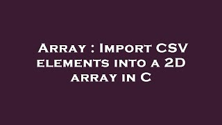 Array : Import CSV elements into a 2D array in C