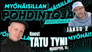 Kohti Vaaleja #2 - Tatu Tyni