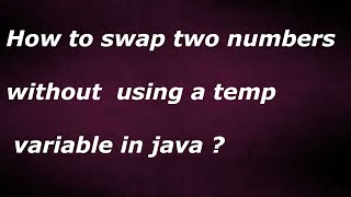 How to swap two numbers without using a temp variable in java by java temple