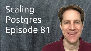 Scaling Postgres Episode 81 Data Loading Speed | View Dependencies | Users & Roles | H/A Clusters