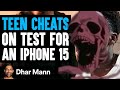 Dhar Mann but with Skeleton Meme | #11 (Teen Cheats On Test For iPhone 15)