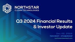 Northstar Clean Technologies Q3 2024 Financial Results \u0026 Investor Update Webinar