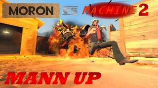 Moron VS Machine2: Mann Up [SFM]