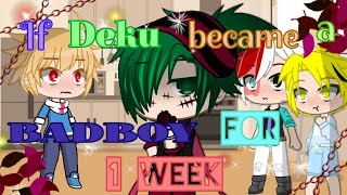 If Deku became a BADBOY for 1 week// mha// ep1.