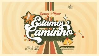 ESTAMOS A CAMINHO || ESPECIAL DE NATAL || ICTV Streaming