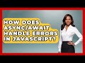 How Does Async/Await Handle Errors in JavaScript? | JavaScript Toolkit News