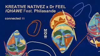 Kreative Nativez x Dr Feel - Iqhawe Feat. Philasande