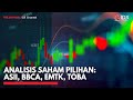 Analisis Saham Pilihan: ASII, BBCA, EMTK, TOBA | IDX CHANNEL