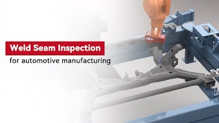 Weld seam inspection solution for automotive manufacturing