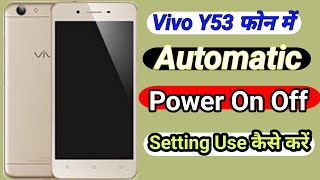 Automatic Power On Off Setting Vivo Y53 || Vivo Y53 Automatic Power On Off Setting