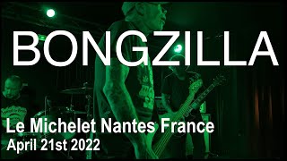 BONGZILLA Full Live Concert 4K @ Le Michelet Nantes France April 21st 2022